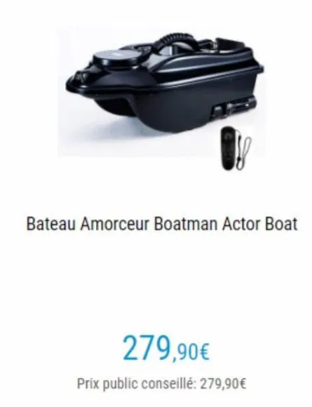 09  bateau amorceur boatman actor boat  279,90€  prix public conseillé: 279,90€ 