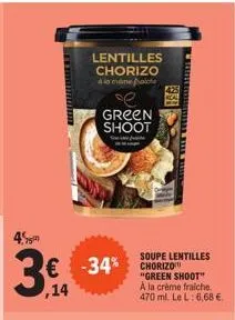 lentilles chorizo la mech  € -34% ,14  green shoot  1951  soupe lentilles "green shoot" à la crème fraiche. 470 ml. le l: 6,68 €. 