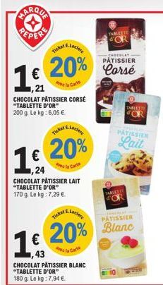 Tick  1,9  ,21 CHOCOLAT PÂTISSIER CORSÉ "TABLETTE D'OR" 200 g. Le kg: 6,05 €  E.Leclere  CHOCOLAT  PATISSIER  20% Corse  Carte  Ticket A  1€ 20%  1,24  de la Carte  CHOCOLAT PÂTISSIER LAIT "TABLETTE D