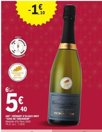 seper  FRUIT  601)  PERSONNALITE  COPLORERS  prenase  GENERAL  dous  MEDAILLE D'OR PLAS 2020  MANCHE  5€40  AOC CRÉMANT D'ALSACE BRUT "CAVE DE TURCKHEIM" Médaille d'Or Paris 2020, 75 cl. Le L: 7,20 €.