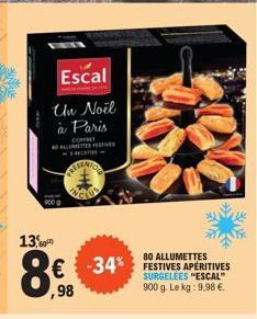 13,0  00  Escal  Un Noël  à Paris  COFFRET ADALLUMETTES Festiv -RECETES -  196  ENCLUB  80 ALLUMETTES  € -34% FESTIVES APERITIVES  900 g. Le kg: 9,98 €.  ,98 