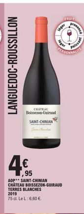 LANGUEDOC-ROUSSILLON  CHATEAU Boissezon-Guiraud  SAINT-CHINIAN  4€  ,95  AOP SAINT-CHINIAN CHATEAU BOISSEZON-GUIRAUD TERRES BLANCHES 2019  75 cl. Le L: 6,60 €.  viger  FRUIT  léget  PLASONNALIT  Puiss