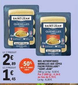 SAINT-JEAN  QUENELLES  CEPES  MATHR  LE 1" PRODUIT  SAINT JEAN QUENELLES  24.09  LE 2 PRODUIT  1€  ,89 -50%  SUR LE 29 PRODEET  1,45  SAINT-JEAN  QUENELLES CEPES RELE  dcope=  BAINT JEAN QUENELLES  NO