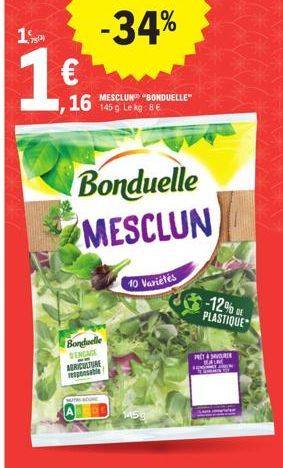 -34%  16 MESCLUN "BONDUELLE  145 g Lekg: 8€  1 752)  16- Bonduelle  MESCLUN  Bonduelle SENGAGE AGRICULTURE responsable  10 Varietés  1450  FEN  -12% PLASTIQUE  SAVOURE 