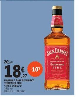 205"  18  LIQUEUR À BASE DE WHISKY TENNESSEE FIRE  € -10% ,27  "JACK DANIEL'S"  35% vol.  70 cl. Le L: 26,10 €.  JACK DANIEL'S  CINNAMO APIE  Tennessee FIRE  www  Me Mi 