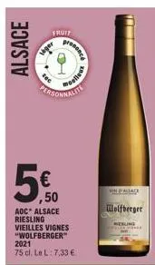 alsace  a  200  56,50  fruit  €  aoc alsace riesling  vieilles vignes  "wolfberger"  personnali  2021  75 cl. le l: 7,33 €  prosend  collows  in d'alsace  wolfberger  resling 