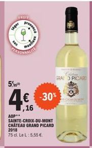 seger  FRUIT  AOP  PERSONNALIT  5.  4€ -30%  ,16  pronance  •  SAINTE-CROIX-DU-MONT CHATEAU GRAND PICARD 2018  75 cl. Le L: 5,55 €.  moeilieus  GRA PICARD 