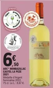 327  léger  fruit  prononce  delleus  personnalite  mare  feminalise  ma  650  ,50  e  aoc monbazillac castel la peze 2021 médaille d'argent feminalise 2022. 75 cl. le l: 8,67 €  use  exploita  a 