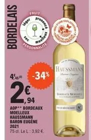 bordelais  4.45 -34% €  94  aop bordeaux moelleux haussmann baron eugene  2021 75 cl. le l: 3,92 €  fruit  leger  personnaliti  haussmann  w  explo  mo'  