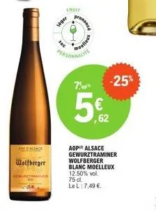 vin d'alsace  wolfberger  11- fruit  veger  prononce  meelest  5€  5.62  aop alsace gewurztraminer wolfberger blanc moelleux 12.50% vol. 75 dl. le l: 7,49 €.  -25%  