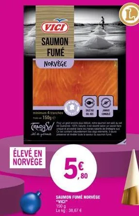 minimum 4 tranches 150g  tradysel  élevé en norvege  vici  saumon fumé norvège  gg  sale au  jamai  sel sec  congele  pour un goût encore plus  core sur est consel dans les marais salas de agu  nature