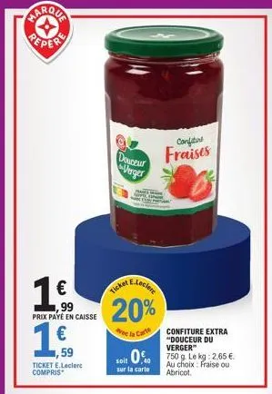 marqua  peper  59  ticket e.leclerc compris  1 €  prix payé en caisse  douceur verger  ticket  ae-leclerc  20%  e la carte  soit 0%  sur la carte  confitur  fraises  confiture extra "douceur du verger