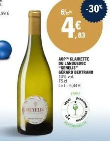genelis  6.  4€  -30%  49.83  aop clairette du languedoc "genelis" gerard bertrand  13% vol. 75 cl le l: 6,44 €  fruit  viger  moelleux  airsonnalit 