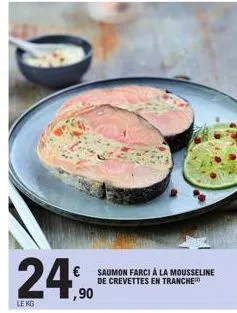 lekg  € saumon farci à la mousseline  de crevettes en tranche  1,90 