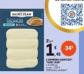 saint-jean  nos fes souffles  brochet mom  25,  19  45  -34%  4 supremes souffles "saint jean" x 4 (480 g).  le kg: 3,02 € différentes variétés 