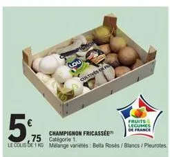5,75  75  cultives en fr  fruits & legumes de france  champignon fricassée catégorie 1.  le colis de 1 kg mélange variétés: bella rosés/blancs/pleurotes 