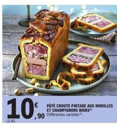 10%  LENG  PATÉ CROUTE PINTADE AUX MORILLES ET CHAMPIGNONS NOIRS  ,90 Différentes variétés 