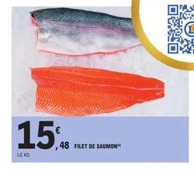 15%  le kg  ,48 filet de saumon™ 