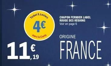 ticket  11  e.leclerc  4€  avec la carte  19  chapon fermier label rouge des régions voir en page 6  origine  france 