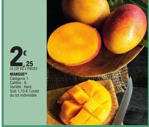 2,25  LE LOT DE 2 PIECES MANGUE Catégorie 1 Calibre: 8.  Variété: Kent Soit 1,13 € l'unité du lot indivisible 