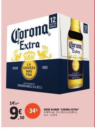 145,  LA  DESDE CERVEZA 1925  MAS  FINA  HECHO EN MEXICO  CERVECERIA WODELO, S.A. DE C.K.  Corona Extra  12  BUTTLES 36mle  Corona Extra  BARANASA  DESTIN  € -34% EXTRA" ,50  4.50% vol. 12 x 35,5 cl (