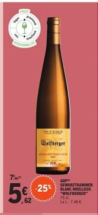 viger  FRAUT  7.m  5€  PERSONNALITE  malle  G  VIN D'ALSACE  Wolfberger  GEWURZTRAMINER  -25%  AOP  GEWURZTRAMINER "WOLFBERGER"  75 cl. Le L:7,49 € 