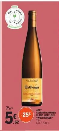 viger  fraut  7.m  5€  personnalite  malle  g  vin d'alsace  wolfberger  gewurztraminer  -25%  aop  gewurztraminer "wolfberger"  75 cl. le l:7,49 € 