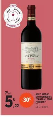 FRUIT  veger  Nig  7,497  Rand  Puissant  ,22  TH  MCDOC  CHATEAN  TOUR PRIGNAC MEDOC  AOP MEDOC BOURGEOIS  -30% "CHATEAU TOUR  PRIGNAC 75 d. Le L: 6,96 € 