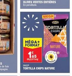 MÉGA+ FORMAT  165  விரஎேமேது/  DRIZZ  TORTILLA CHIPS NATURE  MEGA!!  FORMAT  TORTILLA  CHIPS  NATURE  HUILE DEO  OURNESON 