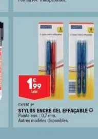 199  le lat  expertiz  stylos encre gel effaçable o  pointe env.: 0,7 mm. autres modèles disponibles. 