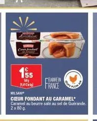 €  155  160  burcl  élaboréen france  spletn  milsan  cœur fondant au caramel* caramel au beurre salé au sel de guérande. 2 x 80 g. 