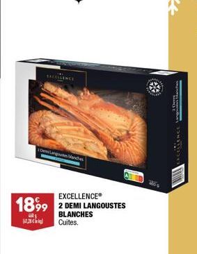 SACELLENCE  Demi Langues Manches  EXCELLENCE®  1899 2 DEMI LANGOUSTES  BLANCHES Cuites.  (4  *  2009 