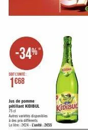 -34%  soit l'unité:  1668  jus de pomme pétillant kidibul  75 cl  autres variétés disponibles à des prix différents  le litre: 2624-l'unité: 2€55  k  kidibul  