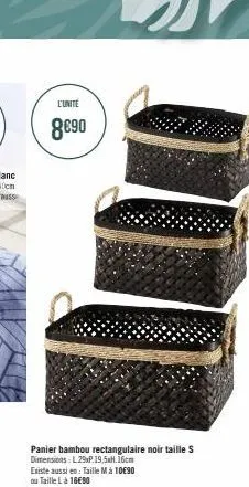 l'unite  8€90  01  panier bambou rectangulaire noir taille s dimensions: l29xp. 19,5xh.16cm existe aussi en: taille mà 10€90 ou taille là 16€90 