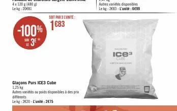 -100%  3e  sur le  soit par 3 l'unité  1683  mal  ice3 cube  e 