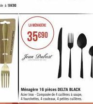 SET FOURCHETTE  LA MÉNAGÈRE  35 €90  Jean Dubest  Ménagère 16 pièces DELTA BLACK Acier Inax-Composée de 4 cuillères à soupe 4 fourchettes, 4 couteaux, 4 petites cuillères. 