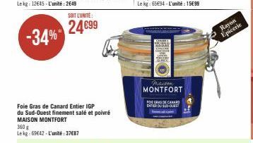 Foie Gras de Canard Entier IGP du Sud-Ouest finement salé et poivré MAISON MONTFORT  360 g Lekg:69642-L'unité: 37687  SOIT L'UNITE:  24€99  maison MONTFORT  FOIE GRAS DE CANARD EITER DU SUD-OUEST  Ray