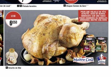 LE KG  6€50  A Volaille de fête  Chapon fermier du Gers****  FARCE  POUR UNE VOLAILLE DE FÊTE ACHETÉE, DE50 DE REMISE IMMÉDIATE SUR UNE FARCE FIGUES MARRONS OU MORILLES ARMAGNAC MAITRE COQ 400G  Maîtr