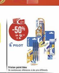 -50%  2⁰  PILOT  SUR  PILOT  Frixion point bleu  De nombreuses références à des prix différents 