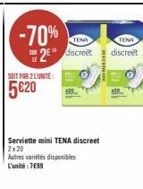 -70%  SOIT PAR 2 L'UNITÉ:  5€20  TENA  2 discreet  Serviette mini TENA discreet 2x20  Autres variétés disponibles L'unité : 7€99  TENA  discreet 