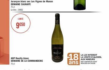 Jurançon blanc sec Les Vignes de Manon DOMAINE CAUHAPE  75 cl  Le litre: 10€65  L'UNITÉ  9€50  MANDERIE  REUILLY  18  ans  LA LOI INTERDIT LA VENTE D'ALCOOL AUX MINEURS DES CONTROLES SONT 