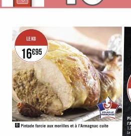 LE KG  16€95  VOLABLE FRANÇAISE  Pintade farcie aux morilles et à l'Armagnac cuite 