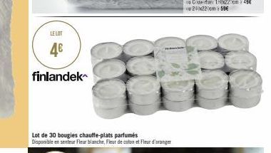 LE LOT  4€  finlandek  Lot de 30 bougies chauffe-plats parfumés  Disponible en senteur Fleur blanche, Fleur de coton et Fleur d'oranger 