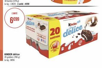 L'UNITÉ  6€99  KINDER délice 20 goûters (780)  Le kg: 8696  Kod  delice  www.  Dak  ENG  Kinder  20 delice  GOOTERS 