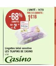 -68% 1616  CANOTTES  SUR  Lingettes bébé sensitive LES TILAPINS DE CASINO x54  Casino  L'UNITÉ : 1€70 PAR 2 JE CAGNOTTE:  Casino  2 Max 