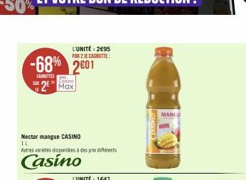 -68% 2601  CARNITTES  LE  L'UNITÉ: 2€95 PAR 2 JE CAGNOTTE:  2 Max  Nectar mangue CASINO  11  Autres varetes disponibles à des prix différents  Casino  Casivio  MANGUE 