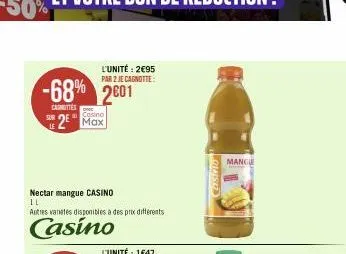 -68% 2601  carnittes  le  l'unité: 2€95 par 2 je cagnotte:  2 max  nectar mangue casino  11  autres varetes disponibles à des prix différents  casino  casivio  mangue 