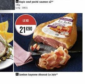 A Aspic oeuf poché saumon x2  180g  Le kg 30455  LE KG  21690  Cissima Le Julo  Jamb  BANDE  A Jambon bayonne désossé Le Jule 