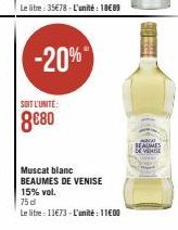 SOIT L'UNITÉ:  8€80  -20%  Muscat blanc BEAUMES DE VENISE  15% vol.  75 d  Le litre 11€73-L'unité : 11€00  NACA BEAUMES DE VEHE 