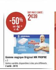 -50%  SER  Gomme magique Original MR PROPRE  13  Autres variétés disponibles à des prix différents L'unité : 3€19  SOIT PAR 2 L'UNITÉ:  2€39  3 ORIGINAL  MT. Propre wat  FO 